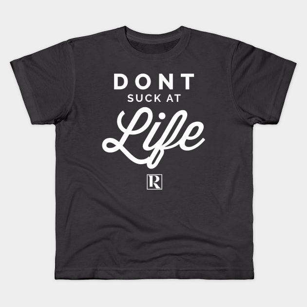 Dont Suck at Life- WHITE (cute style) Kids T-Shirt by Proven By Ruben